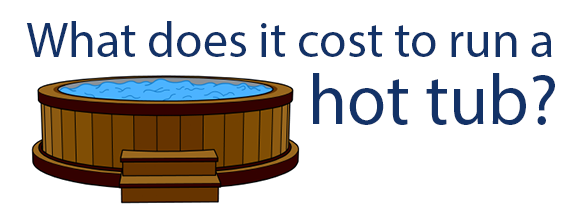 How Much Does It Cost To Run A Hot Tub?