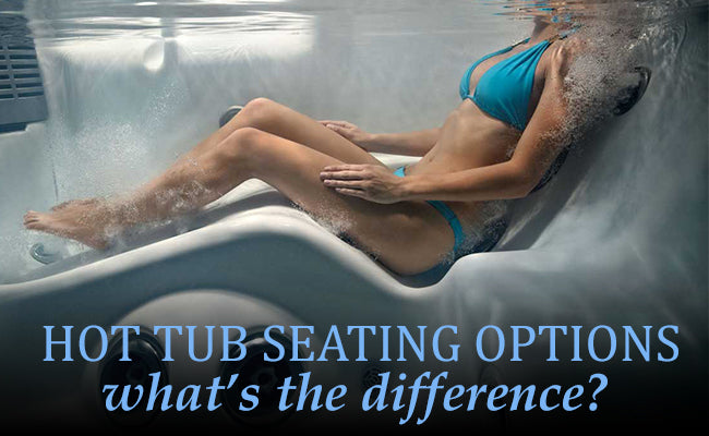 Hot Tub Seating Options - What's The Difference?