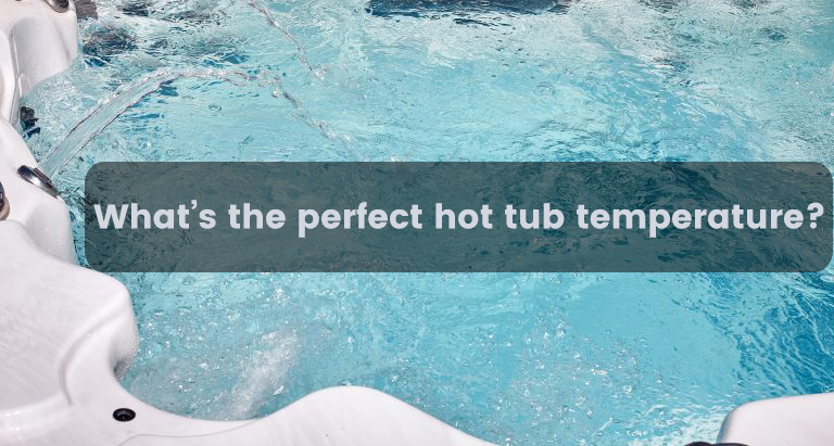 Best Hot Tub Temperature